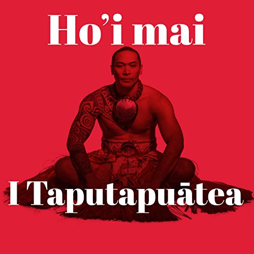 traduction Ho’i mai i Taputapuātea